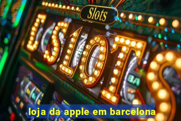 loja da apple em barcelona